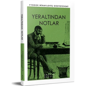 Yeraltından Notlar - Fyodor Mihayloviç Dostoyevski