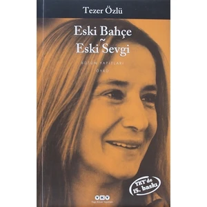 Eski Bahçe Eski Sevgi - Tezer Özlü