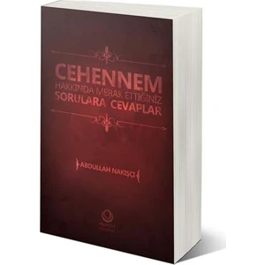 Cehennem Hakkında Merak Ettiğiniz Sorulara Cevaplar - Abdullah Nakışçı