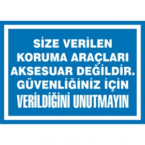 İzmir Serigrafi Size Verilen Koruma Araçları Aksesuar Değildir. Güvenliğiniz için Verildiğini Unutmayın (Kendinden Yapışkanlı Etiket) 17,5 x 25 cm