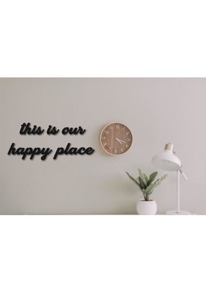 Dekoratif Tablo This Is Our Happy Place Duvar Yazısı Duvar Süsü