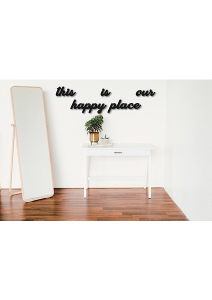 Dekoratif Tablo This Is Our Happy Place Duvar Yazısı Duvar Süsü