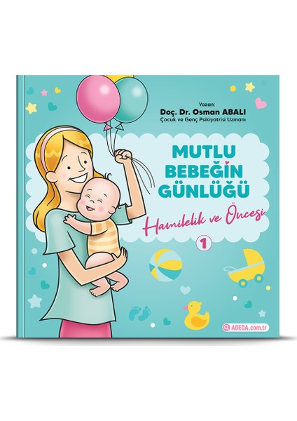 Mutlu Bebeğin Günlüğü 1 Hamilelik Ve Öncesi - Osman Abalı