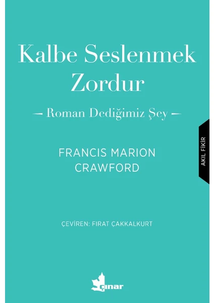 Kalbe Seslenmek Zordur: Roman Dediğimiz Şey - Francis Marion Crawford