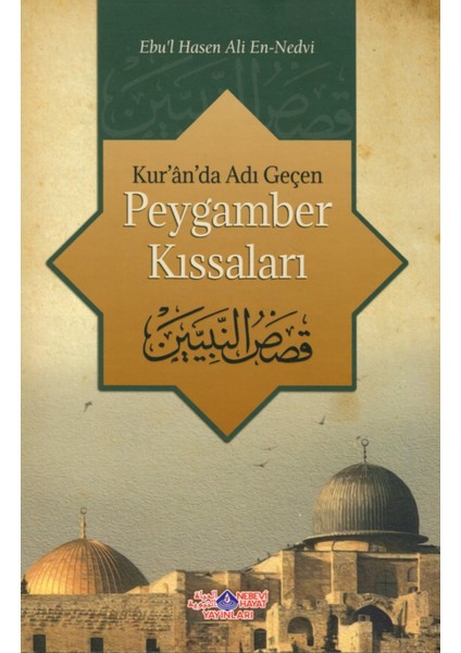 Kur'an'da Adı Geçen Peygamber Kıssaları - Ebu'l Hasan Ali En-Nedvi