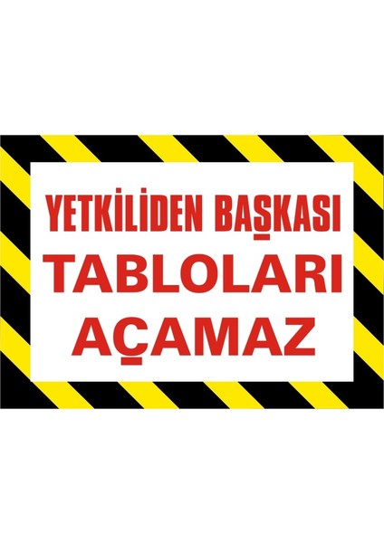 Yetkiliden Başkası Tabloları Açamaz 2.6 mm PVC Uyarı Levhası 17,5 x 25 cm