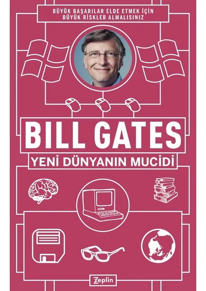 Bill Gates : Yeni Dünyanın Mucidi - Bill Gates