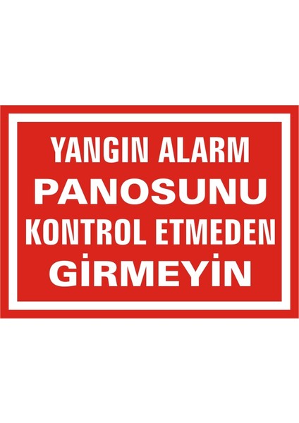 Yangın Alarm Panosunu Kontrol Etmeden Girmeyin 2.6 mm PVC Uyarı Levhası 25 x 35 cm