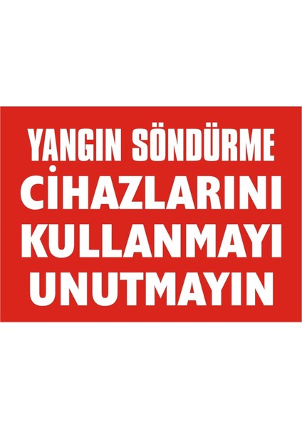 Yangın Söndürme Cihazlarını Kullanmayı Unutmayın (Kendinden Yapışkanlı Etiket) 17,5 x 25 cm