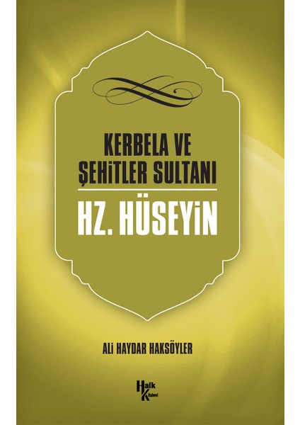 Kerbela ve Şehitler Sultanı Hz. Hüseyin - Ali Haydar Haksöyler