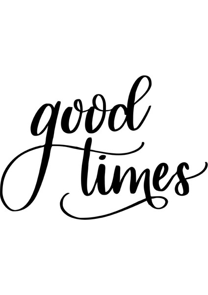 El Yazısı ile Yazılmış Good Times Duvar Yazısı Sticker 60x41 cm - Siyah