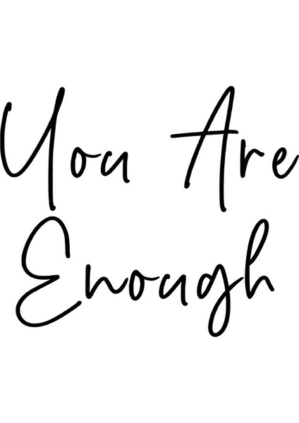 El Yazısı ile Yazılmış You Are Enough Duvar Yazısı Sticker 60x50cm - Siyah