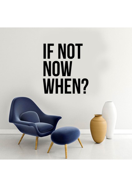 El Yazısı ile Yazılmış If Not Now When Yazısı Sticker 60x54cm - Siyah