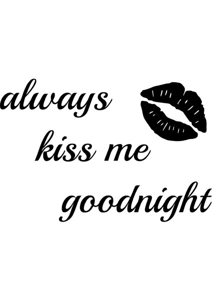 El Yazısı Always Kiss Me Goodnight Duvar Yazısı Sticker 60x40cm - Siyah