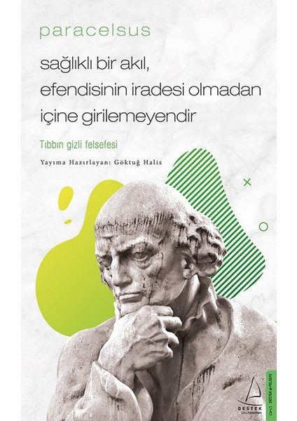 Paracelsus / Sağlıklı Bir Akıl, Efendisinin İradesi Olmadan İçine Girilemeyendir - Göktuğ Halis