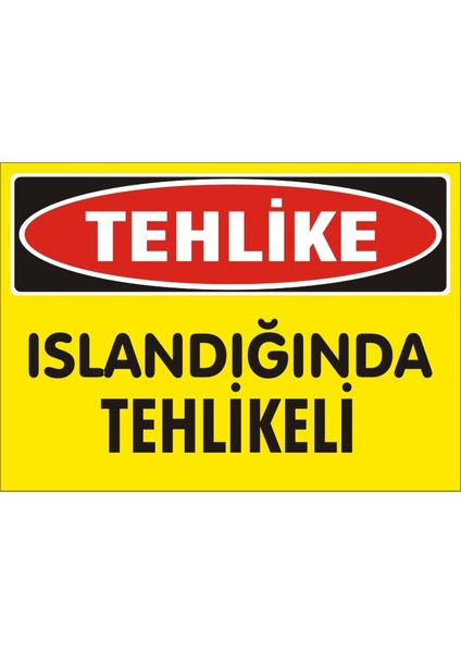 Tehlike Islandığında Tehlike Galvaniz Uyarı Levhası 17,5 x 25 cm