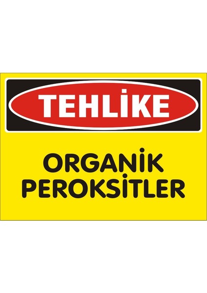 Tehlike Organik Peroksitler 2.6 mm PVC Uyarı Levhası 25 x 35 cm