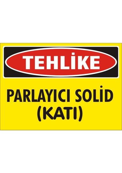 Tehlike Parlayıcı Solid (Kendinden Yapışkanlı Etiket) 17,5 x 25 cm