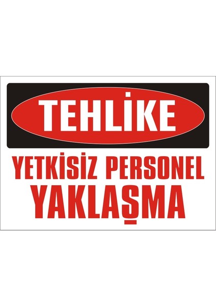 Tehlike Yetkisiz Personel Yaklaşma Galvaniz Uyarı Levhası 17,5 x 25 cm