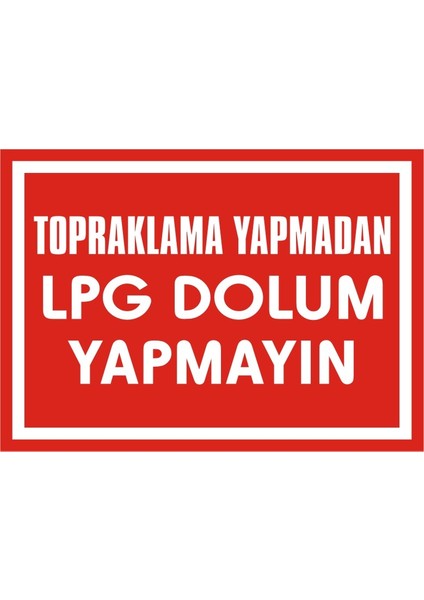Topraklama Yapmadan LPG Dolum Yapmayın (Kendinden Yapışkanlı Etiket) 17,5 x 25 cm