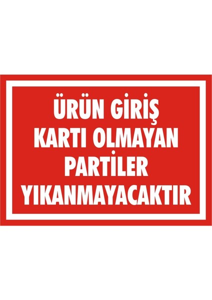 Ürün Giriş Kartı Olmayan Partiler Yıkanmayacaktır 2.6 mm PVC Uyarı Levhası 25 x 35 cm