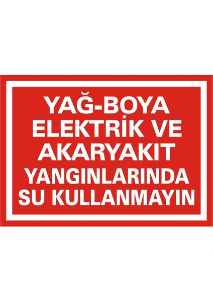 Yağ Boya Elektrik ve Akaryakıt Yangınlarında Su Kullanmayın Galvaniz Uyarı Levhası 17,5 x 25 cm