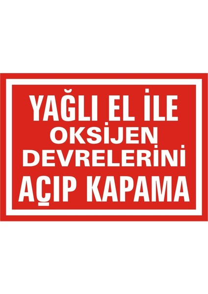 Yağlı El ile Oksijen Devrelerini Açıp Kapama 2.6 mm PVC Uyarı Levhası 17,5 x 25 cm
