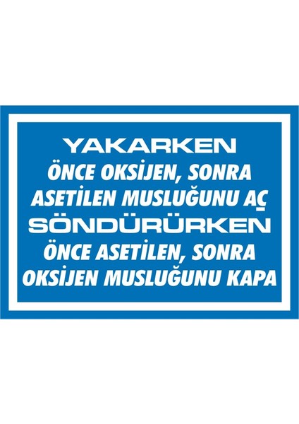 Yakarken Önce Oksijen Sonra Asetilen Musluğunu Aç 2.6 mm PVC Uyarı Levhası 25 x 35 cm