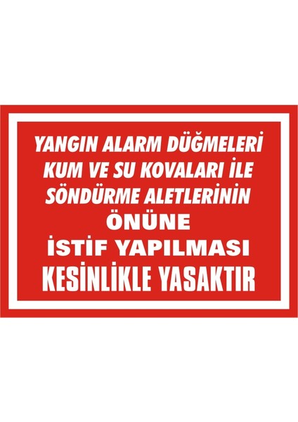 Yangın Alarm Düğmeleri Kum ve Su Kovaları ile Söndürme Aletlerinin Önüne İstif Yapılması Kesinlikle Yasaktır 2.6 mm PVC Uyarı Levhası 25 x 35 cm