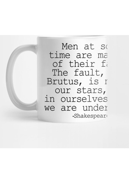 The Fault, Dear Brutus, İs Not İn Our Stars, But İn Ourselves... - Shakespeare Kupa Bardak