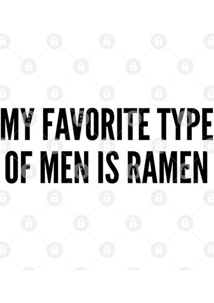 Cute - My Favorite Type Of Men Is Ramen - Funny Joke Statement Humor Slogan Kupa Bardak