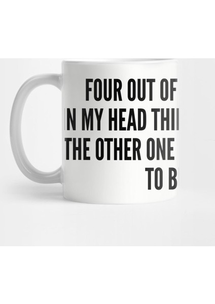 Cute - Four Out Of The Five Voices In My Head Think You'Re An Idiot The Other One Is Deciding Where To Bury You - Funny Joke Statement Humor Slogan Kupa Bardak