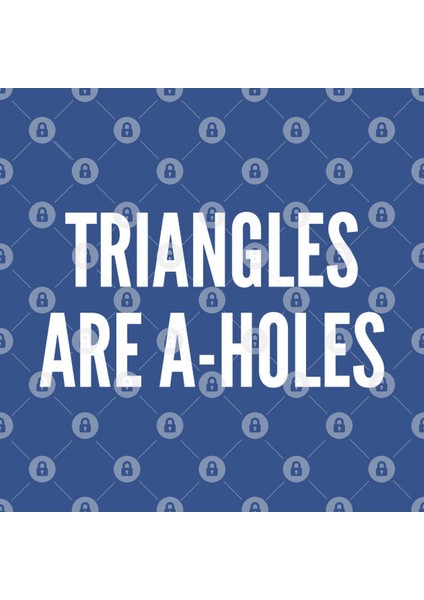 Geeky Math Joke - Triangles Are A-Holes - Funny Joke Statement Humor Slogan Kupa Bardak