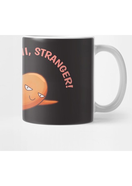 Hi Stranger Kupa Bardak
