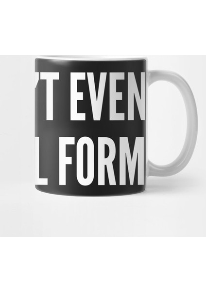 Funny Meme - This Isn'T My Final Form - Funny Joke Statement Humor Slogan Quotes Saying Kupa Bardak