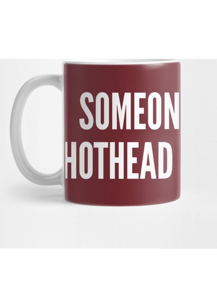Someone Get This Hothead Outta Here - Funny Slogan Humor Statement Kupa Bardak