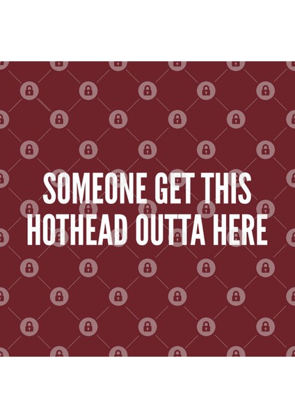 Someone Get This Hothead Outta Here - Funny Slogan Humor Statement Kupa Bardak