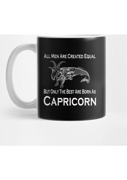 All Men Created Equal But Only The Best Are Born As Capricorn Kupa Bardak