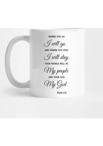 Ruth 1:16, Where You Go I Will Go Kupa Bardak