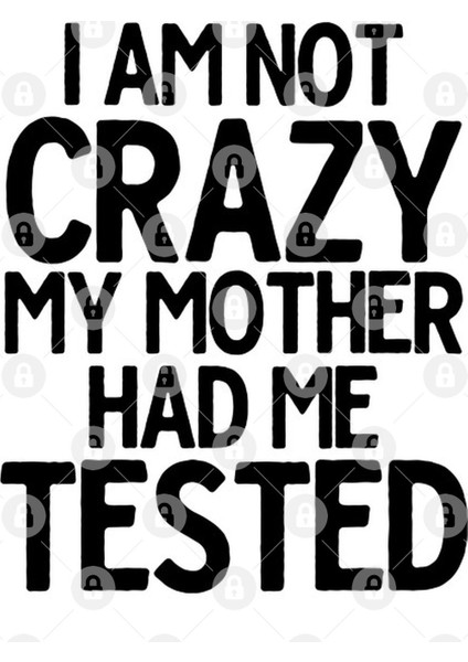 I�M Not Crazy My Mother Tested Kupa Bardak