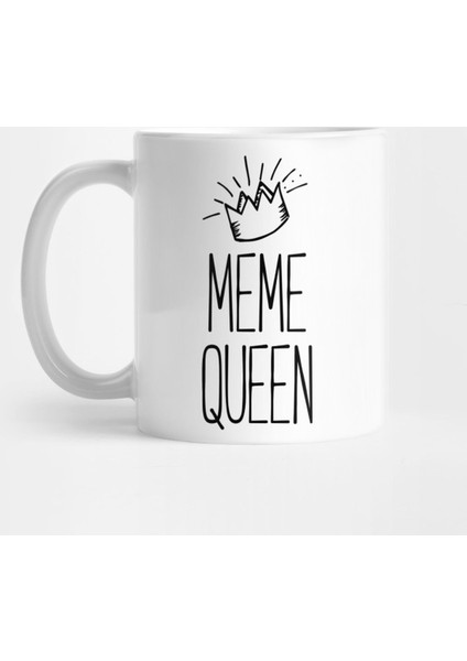 Meme Queen For Queens! Queen Of Memes Kupa Bardak