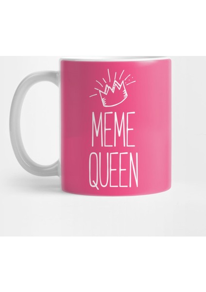 Meme Queen For Queens! Queen Of Memes Kupa Bardak