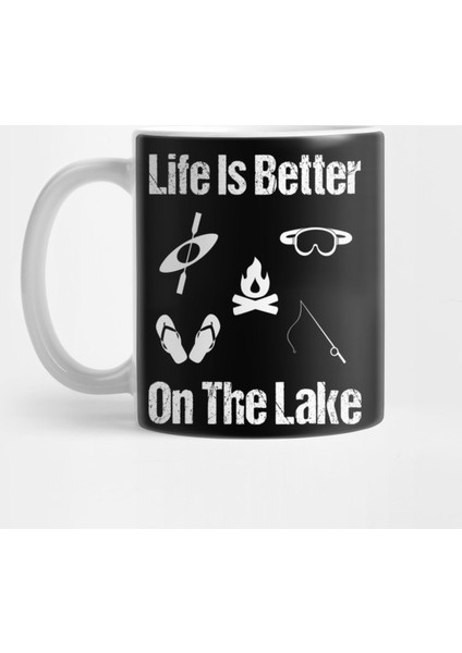 Life Is Better On The Lake Kupa Bardak