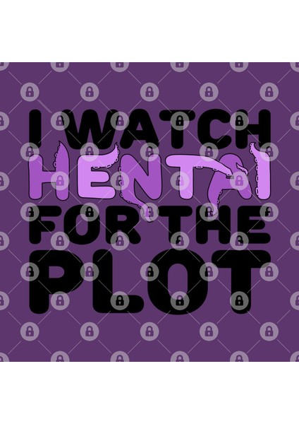 I Watch Hentai For The Plot Kupa Bardak