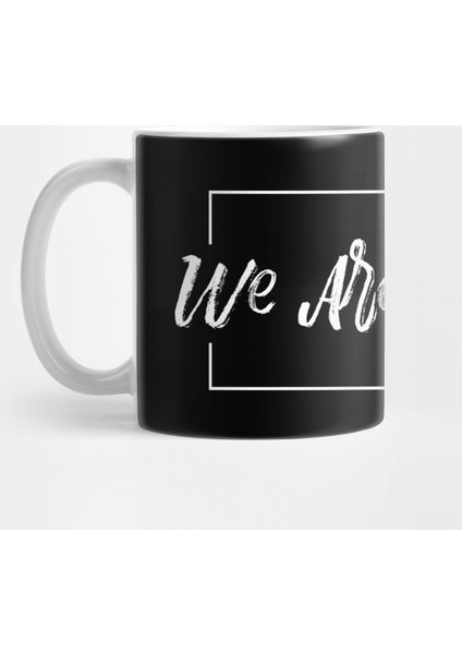 We Are All One Kupa Bardak