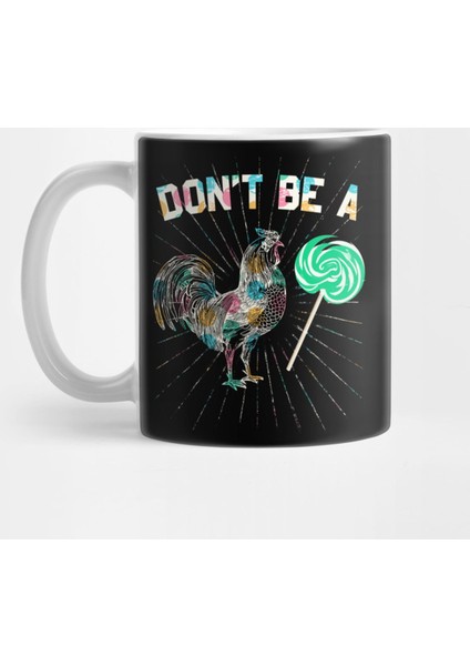 Dont Be A Lollipop Rooster Candy - Funny Puns Kupa Bardak