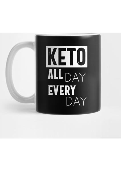Keto All Day Every Day Kupa Bardak