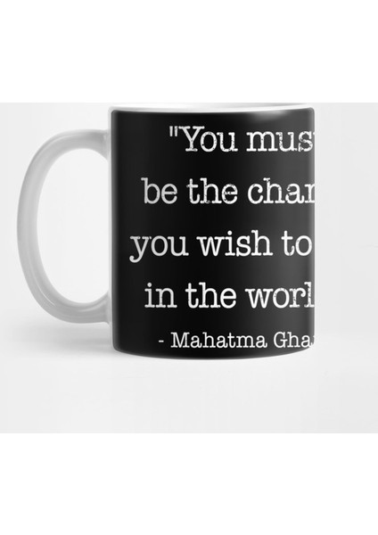Inspirational Ghandi Quote You Must Be The Change Kupa Bardak