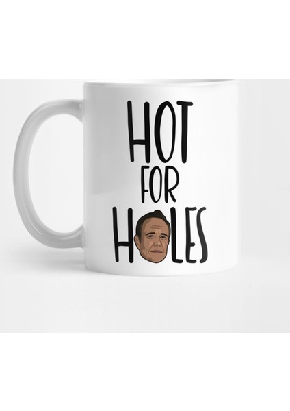 Hot For Holes Kupa Bardak
