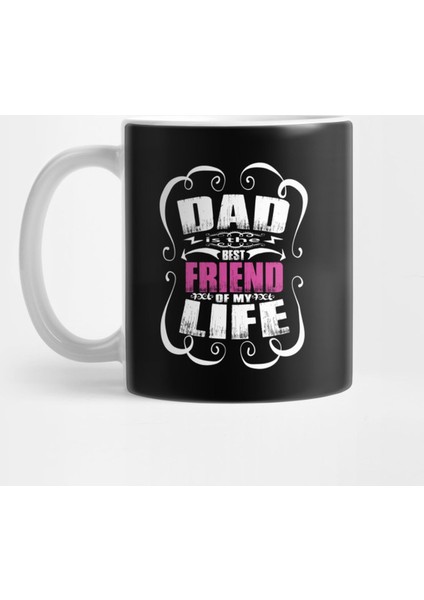 Fathers Day , Dad İs The Best Friend Of My Life, Gift Kupa Bardak
